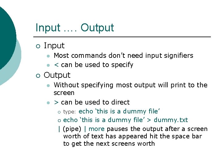 Input …. Output ¡ Input l l ¡ Most commands don’t need input signifiers