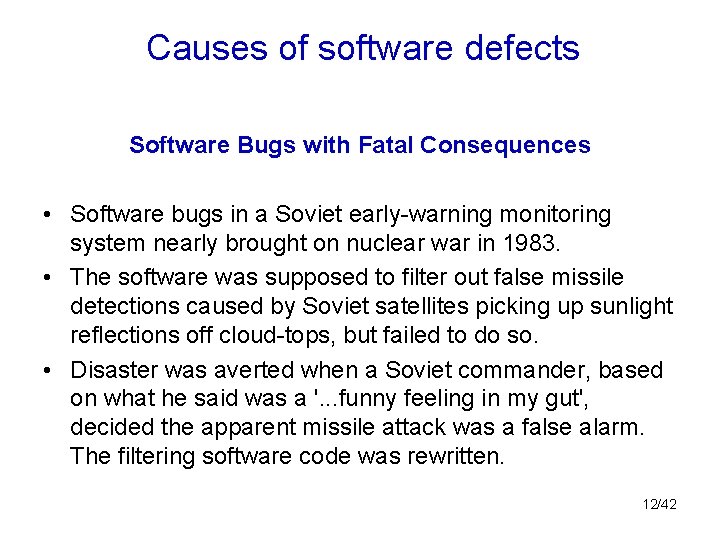 Causes of software defects Software Bugs with Fatal Consequences • Software bugs in a