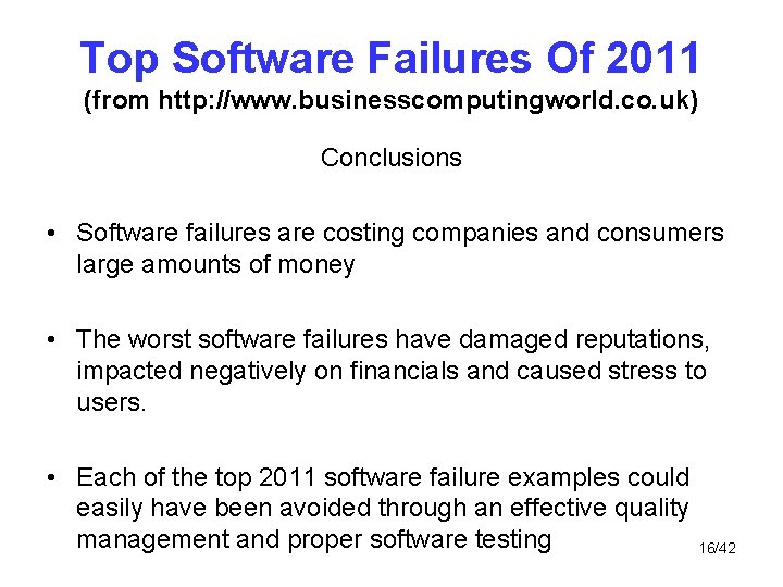 Top Software Failures Of 2011 (from http: //www. businesscomputingworld. co. uk) Conclusions • Software