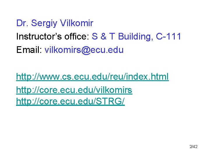 Dr. Sergiy Vilkomir Instructor’s office: S & T Building, C-111 Email: vilkomirs@ecu. edu http: