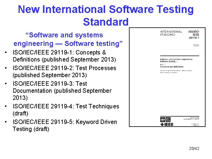 New International Software Testing Standard “Software and systems engineering — Software testing” • ISO/IEC/IEEE