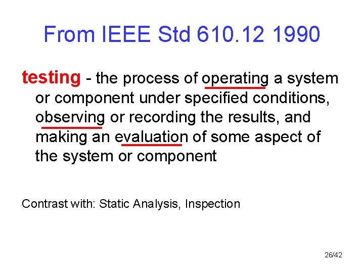 From IEEE Std 610. 12 1990 testing - the process of operating a system