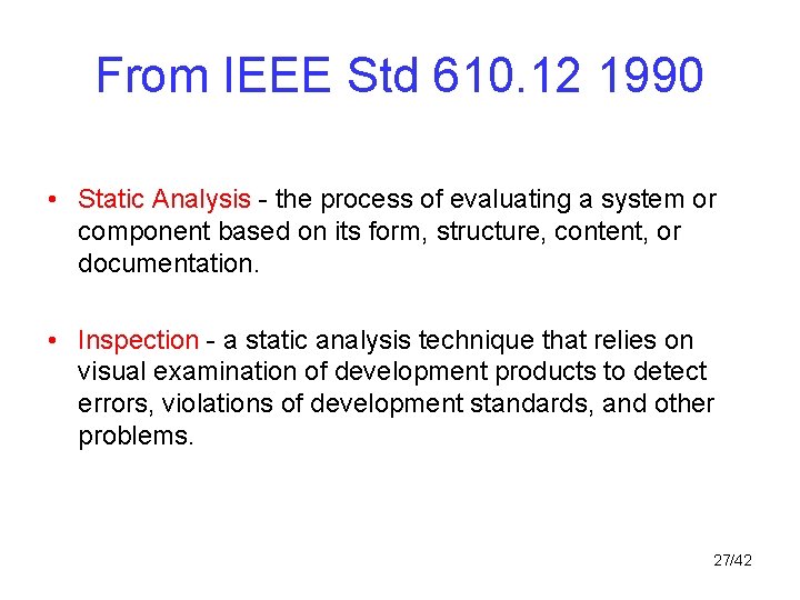 From IEEE Std 610. 12 1990 • Static Analysis - the process of evaluating