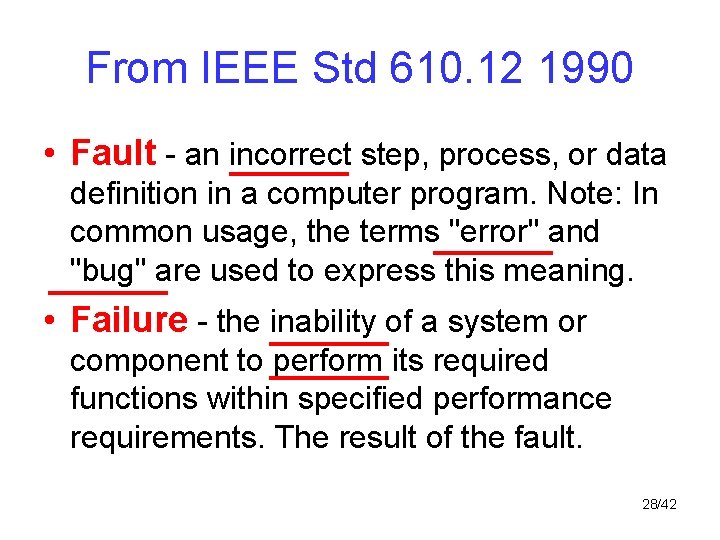 From IEEE Std 610. 12 1990 • Fault - an incorrect step, process, or