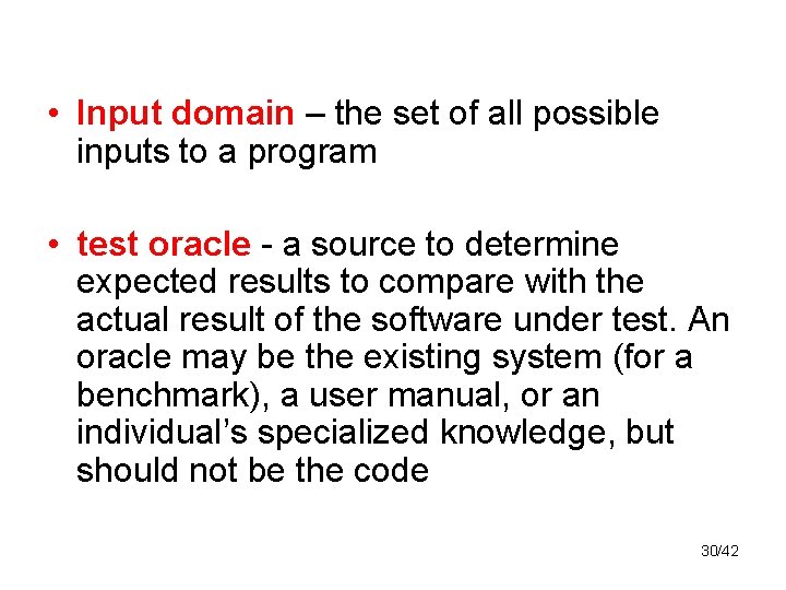  • Input domain – the set of all possible inputs to a program