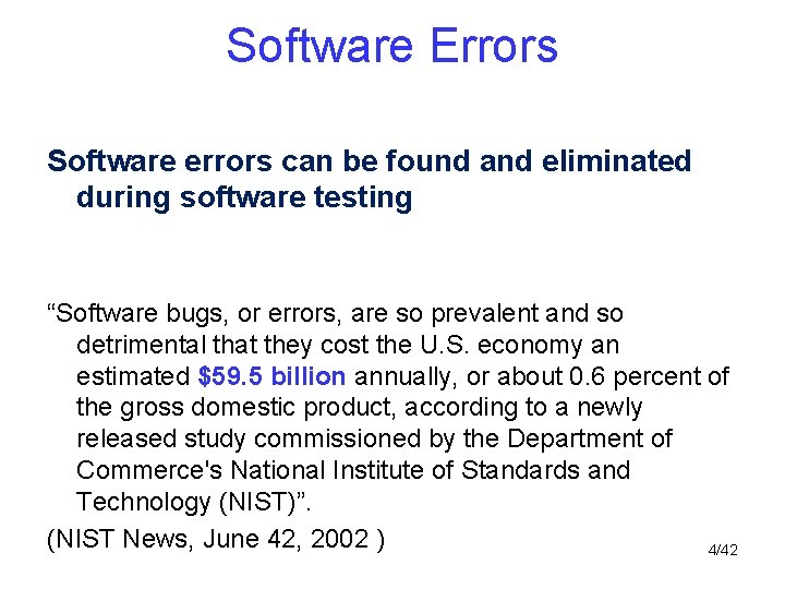 Software Errors Software errors can be found and eliminated during software testing “Software bugs,