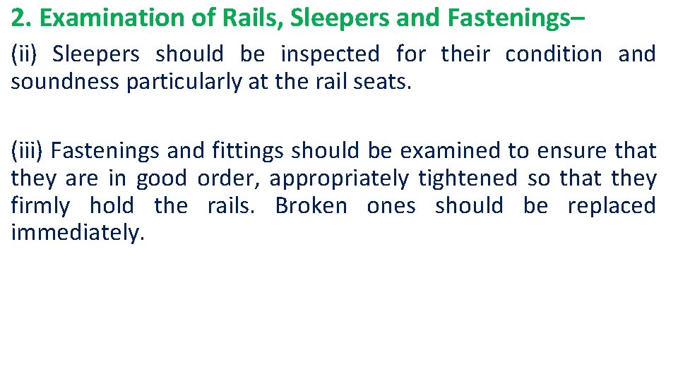 2. Examination of Rails, Sleepers and Fastenings– (ii) Sleepers should be inspected for their