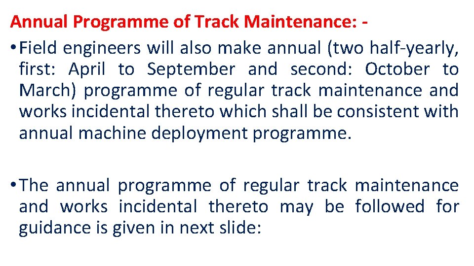 Annual Programme of Track Maintenance: • Field engineers will also make annual (two half-yearly,