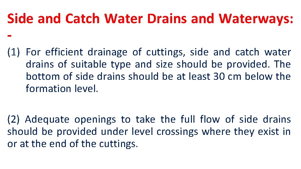 Side and Catch Water Drains and Waterways: (1) For efficient drainage of cuttings, side