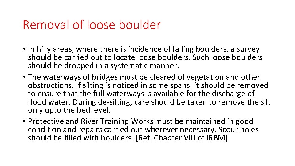 Removal of loose boulder • In hilly areas, where there is incidence of falling