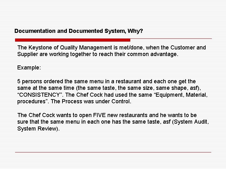 Documentation and Documented System, Why? The Keystone of Quality Management is met/done, when the