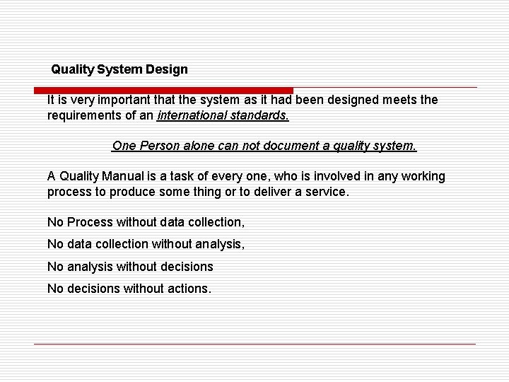 Quality System Design It is very important that the system as it had been