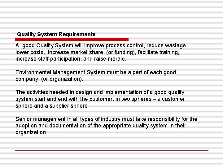 Quality System Requirements A good Quality System will improve process control, reduce wastage, lower