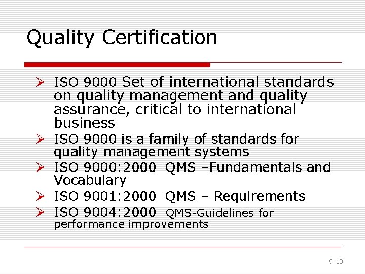 Quality Certification Ø ISO 9000 Set of international standards on quality management and quality