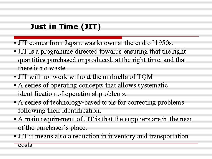 Just in Time (JIT) • JIT comes from Japan, was known at the end