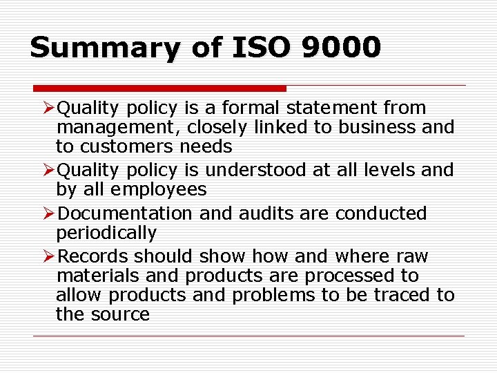Summary of ISO 9000 ØQuality policy is a formal statement from management, closely linked