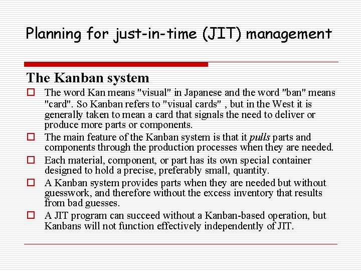 Planning for just-in-time (JIT) management The Kanban system o The word Kan means "visual"