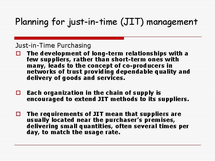 Planning for just-in-time (JIT) management Just-in-Time Purchasing o The development of long-term relationships with