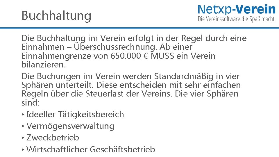 Buchhaltung Die Buchhaltung im Verein erfolgt in der Regel durch eine Einnahmen – Überschussrechnung.