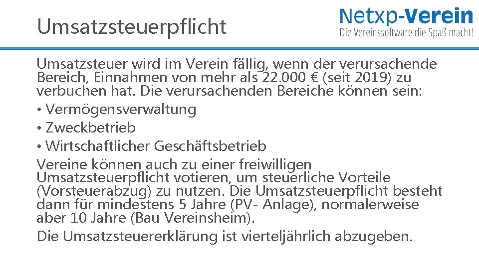 Umsatzsteuerpflicht Umsatzsteuer wird im Verein fällig, wenn der verursachende Bereich, Einnahmen von mehr als