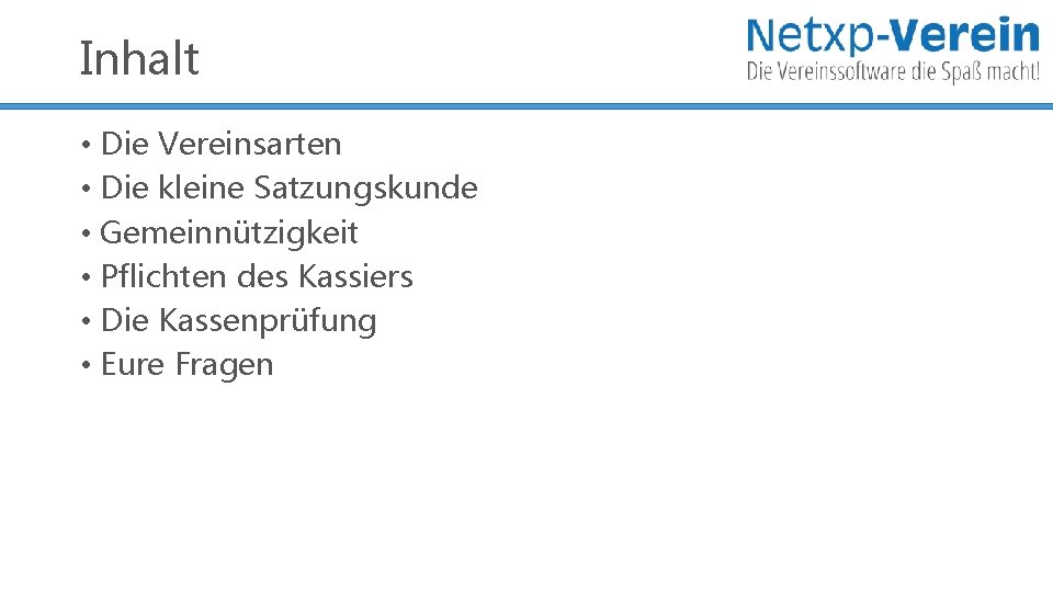 Inhalt • Die Vereinsarten • Die kleine Satzungskunde • Gemeinnützigkeit • Pflichten des Kassiers