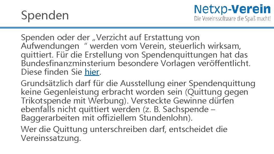 Spenden oder „Verzicht auf Erstattung von Aufwendungen“ werden vom Verein, steuerlich wirksam, quittiert. Für