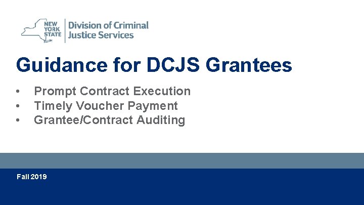 Guidance for DCJS Grantees • • • Prompt Contract Execution Timely Voucher Payment Grantee/Contract