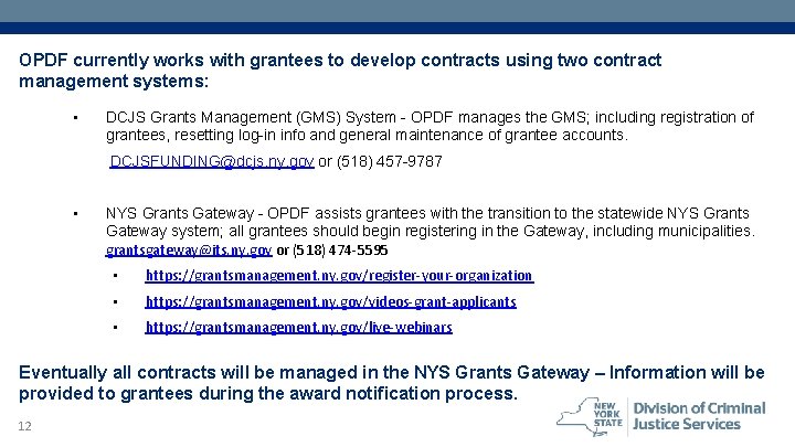 OPDF currently works with grantees to develop contracts using two contract management systems: •
