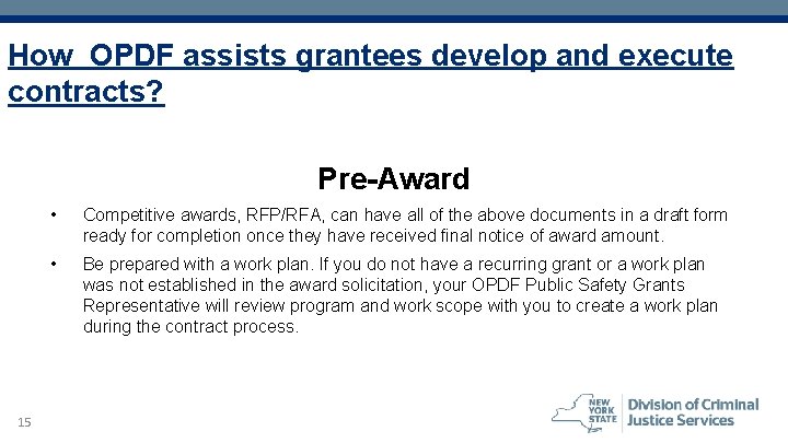 How OPDF assists grantees develop and execute contracts? Pre-Award 15 • Competitive awards, RFP/RFA,