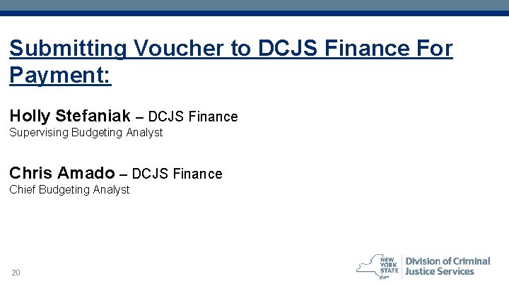 Submitting Voucher to DCJS Finance For Payment: Holly Stefaniak – DCJS Finance Supervising Budgeting