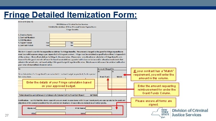 Fringe Detailed Itemization Form: IF your contract has a “Match” requirement, you will enter