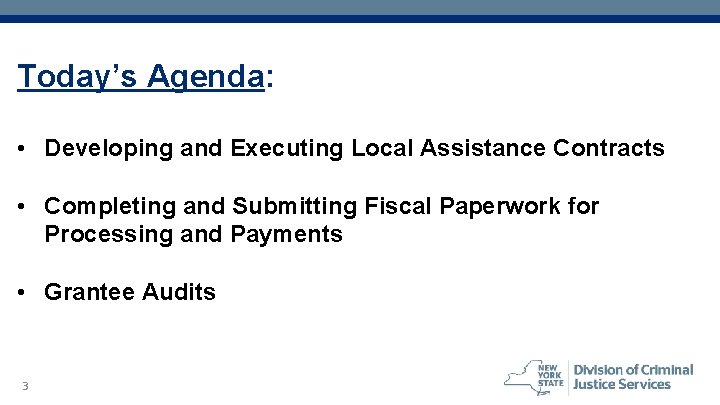 Today’s Agenda: • Developing and Executing Local Assistance Contracts • Completing and Submitting Fiscal