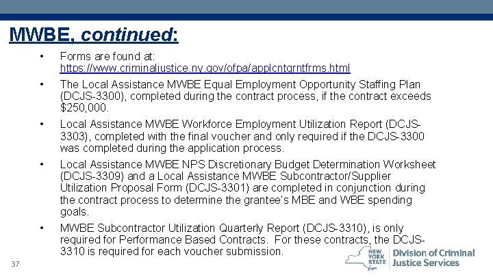 MWBE, continued: • • • 37 Forms are found at: https: //www. criminaljustice. ny.