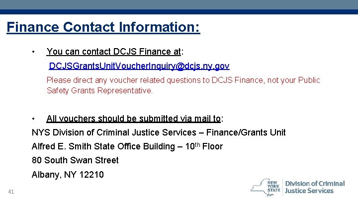 Finance Contact Information: • You can contact DCJS Finance at: DCJSGrants. Unit. Voucher. Inquiry@dcjs.