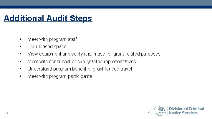 Additional Audit Steps 47 • Meet with program staff • Tour leased space •
