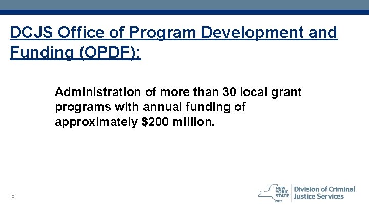DCJS Office of Program Development and Funding (OPDF): Administration of more than 30 local