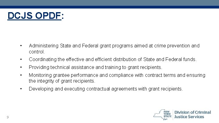 DCJS OPDF: 9 • Administering State and Federal grant programs aimed at crime prevention