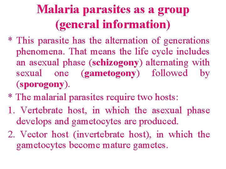 Malaria parasites as a group (general information) * This parasite has the alternation of Malaria parasites as a group (general information) * This parasite has the alternation of