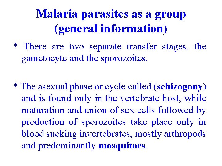 Malaria parasites as a group (general information) * There are two separate transfer stages, Malaria parasites as a group (general information) * There are two separate transfer stages,