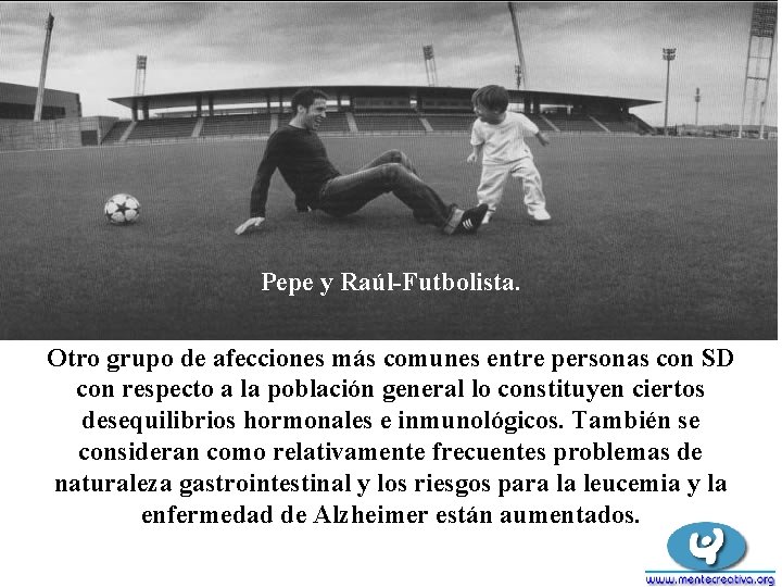 Pepe y Raúl-Futbolista. Otro grupo de afecciones más comunes entre personas con SD con