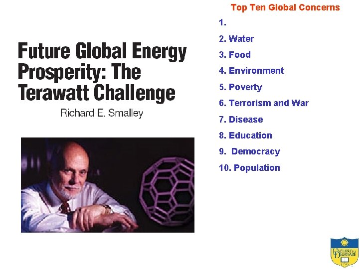 Top Ten Global Concerns 1. 2. Water 3. Food 4. Environment 5. Poverty 6.