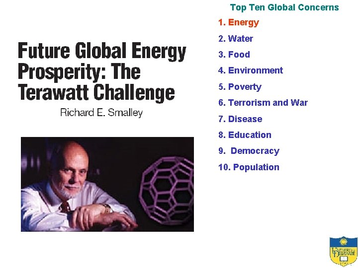 Top Ten Global Concerns 1. Energy 2. Water 3. Food 4. Environment 5. Poverty