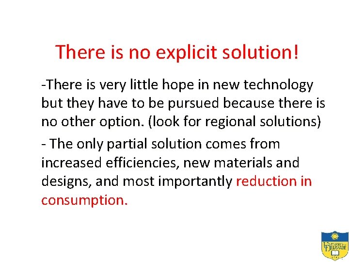 There is no explicit solution! -There is very little hope in new technology but