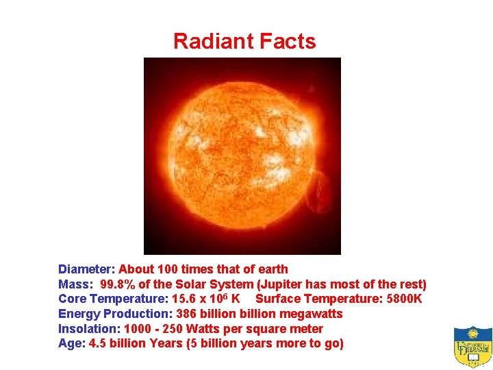 Radiant Facts Diameter: About 100 times that of earth Mass: 99. 8% of the