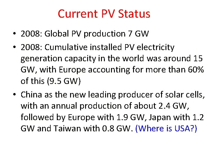 Current PV Status • 2008: Global PV production 7 GW • 2008: Cumulative installed