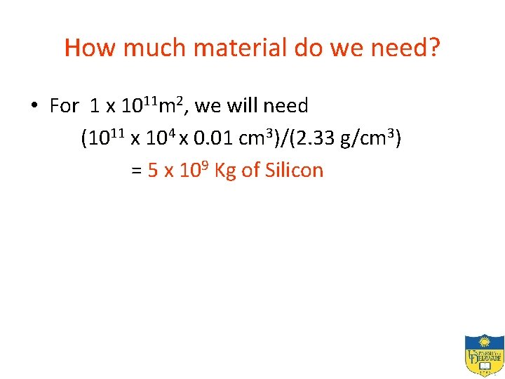 How much material do we need? • For 1 x 1011 m 2, we