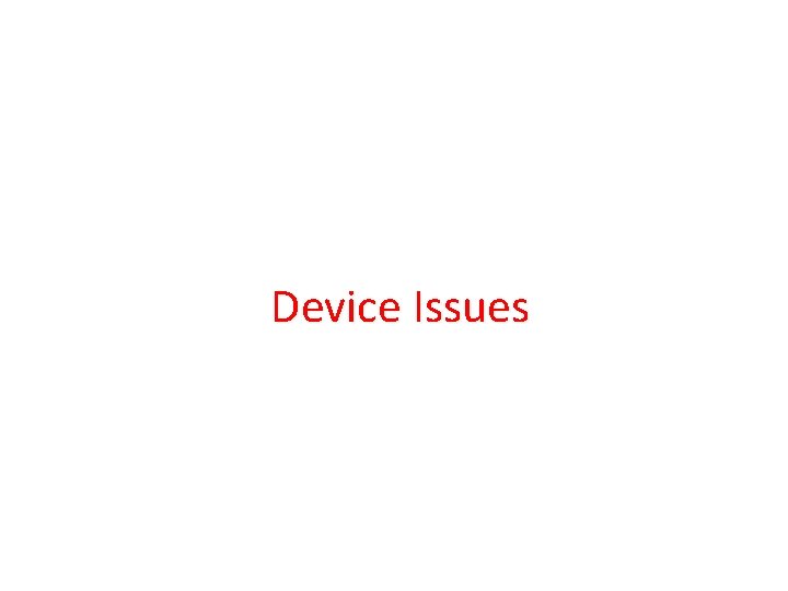 Device Issues 