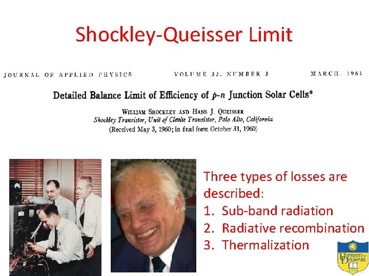 Shockley-Queisser Limit Three types of losses are described: 1. Sub-band radiation 2. Radiative recombination