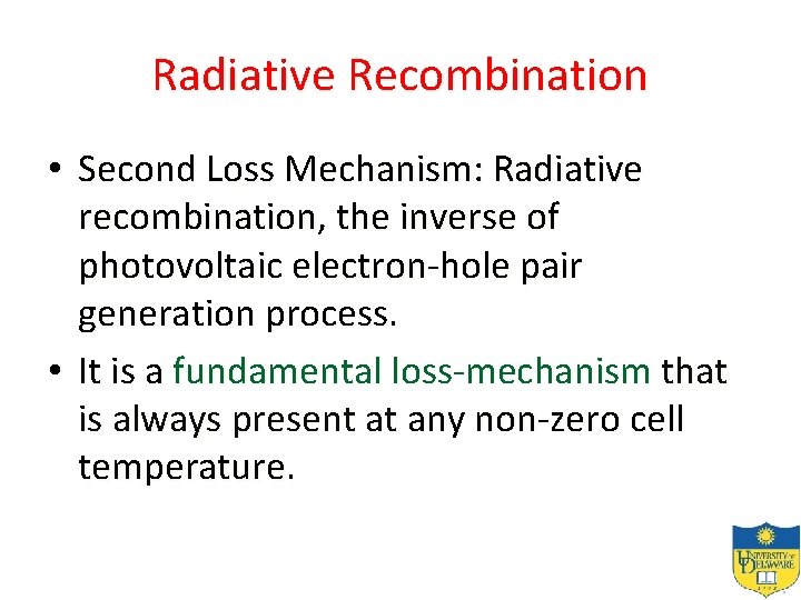 Radiative Recombination • Second Loss Mechanism: Radiative recombination, the inverse of photovoltaic electron-hole pair