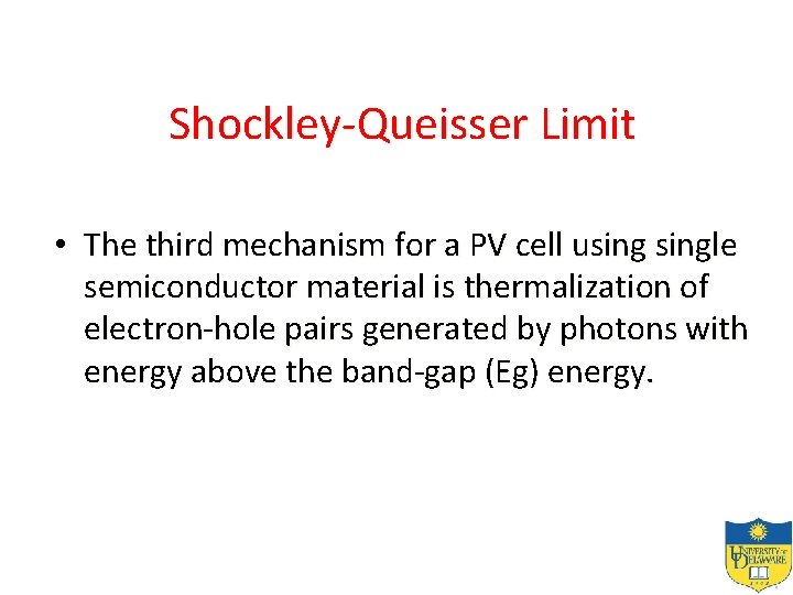 Shockley-Queisser Limit • The third mechanism for a PV cell usingle semiconductor material is